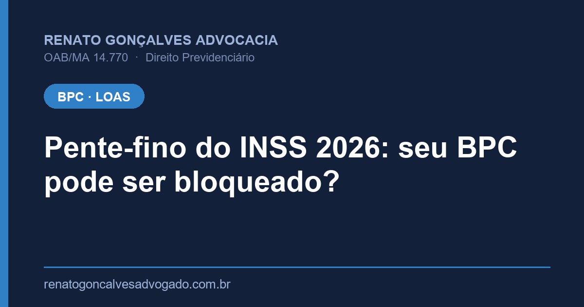 Capa: Pente-fino do INSS 2026: seu BPC pode ser bloqueado?
