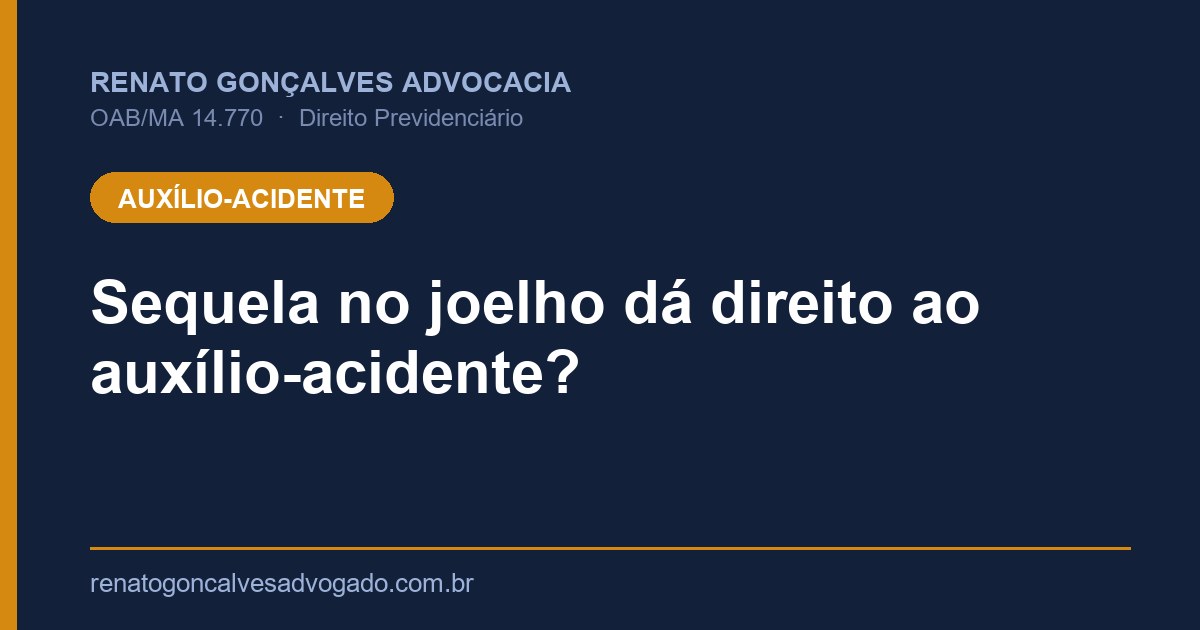 Capa: Sequela no joelho dá direito ao auxílio-acidente?